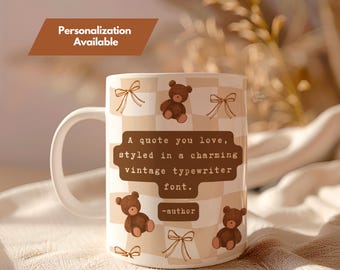Custom Quote Mug | Personalized Book Quote Ceramic Cup | Cute Teddy Bear Style