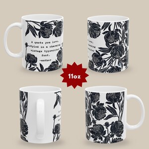 May include: A white ceramic mug with a black floral pattern and the text: A quote you love, styled in a charming vintage typewriter font. -author. The mug has an 11oz capacity as indicated by the central red star graphic. The design features detailed black line art of flowers and leaves wrapping around the exterior surface.