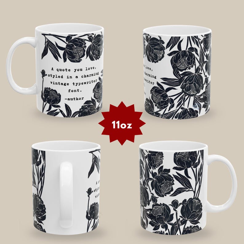 May include: A white ceramic mug with a black floral pattern and the text: A quote you love, styled in a charming vintage typewriter font. -author. The mug has an 11oz capacity as indicated by the central red star graphic. The design features detailed black line art of flowers and leaves wrapping around the exterior surface.