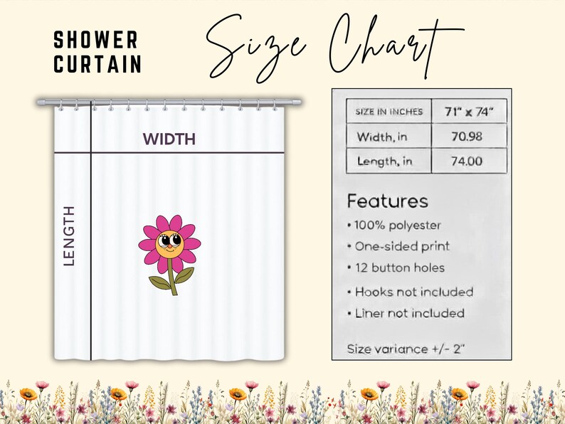 May include: White shower curtain with a cartoon flower design. The size chart indicates dimensions of 71" x 74". Features include 100% polyester, one-sided print, and 12 button holes. The text "SHOWER CURTAIN" is at the top.
