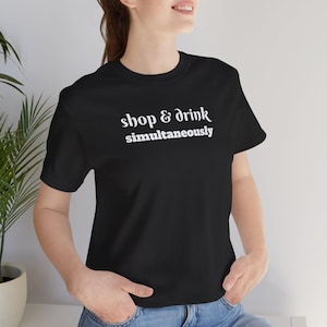 Shopping & Drinking T-Shirt: Shopaholic Statement Tee