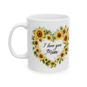 Sunflower Mom Mug-Double sided Gift- I love you Mom & Best Frien Quote/ Mother&#39;s Day Gift or Birthday Gift