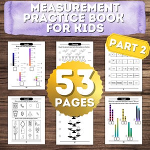 May include: A colorful workbook with 53 pages of measurement practice activities for kids. The workbook is divided into sections for height, length, counting, and weight. The cover features the text "Measurement Practice Book for Kids" and "Part 2".