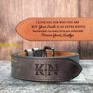 May include: A gray leather belt with a personalized message on the buckle. The message reads "I love you for who you are but your smile is an extra bonus. Remember me every time you unbuckle! Forever yours, Kaitlyn". The belt also has the initials "KN" engraved on the buckle, with "Kathy" and "Nathan" written below.
