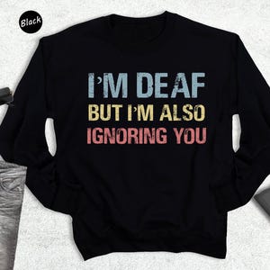 Funny Deaf Sweatshirt, Deaf Awareness Hoodie, Sign Language Hoodie, Funny ASL Slang Sweatshirt, Motivational Hoodie, Cute Mom Hoodie
