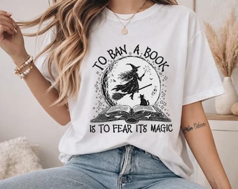 Witch Book Lover Shirt, To Ban a Book Is to Fear Its Magic Tee