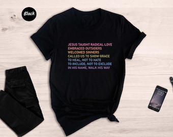 Jesus Taught Radical Love Shirt, Inclusive Christian Tee, Love Like Jesus Shirt, Rainbow Message Shirt, Faith Statement Shirt
