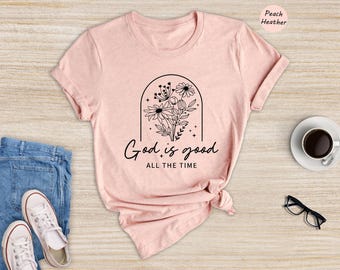 God Is Good Shirt, Boho Christian Shirt, Bible Verse Shirt, Floral Christian Shirt, Faith Based Shirt, Jesus Shirt, Christian Shirt