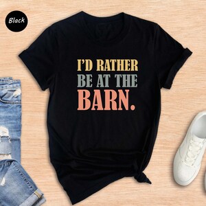 I&#39;d Rather Be At The Barn Shirt, Country Girl Shirt, Gift For Farm Girl, Horse Trainer Shirt, Horse Owner Shirt, Cute Mom Shirt, Farmer Tee