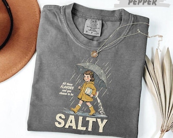 Comfort Colors®  All These Flavors And You Choose To Be Salty Funny T-Shirt Retro Vintage Graphic Tee Sarcastic Shirt