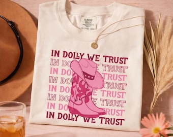 In Dolly We Trust T-Shirt | Country Music Fan | dolly parton shirt