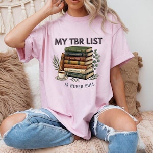 My TBR List is Never Full Bookworm T-Shirt | bookworm tshirt