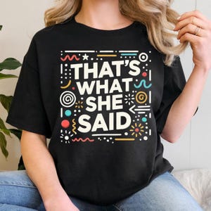 That&#39;s What She Said Shirt, The Office Shirt, Michael Scott Shirt, Funny Quote, The Office, TV Show, Cute Shirt, Office Lover, Unisex Shirt