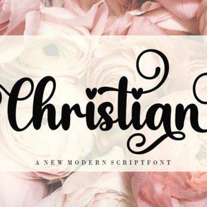 May include: Black script font with the word "Christian" and two heart symbols, set against a backdrop of pink and white flowers. The text "A NEW MODERN SCRIPTFONT" is below the main text.