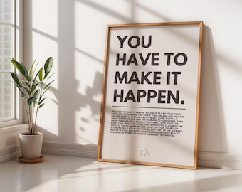 Motivational You Have To Make It Happen Poster for Minimalistic Home or Office Decor