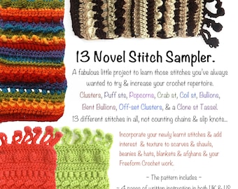 May include: A crochet sampler featuring 13 different stitches, including clusters, puff stitches, popcorns, crab stitch, coil stitch, bullions, bent bullions, off-set clusters, and a clone stitch tassel. The sampler includes instructions for both UK and US terminology, a crochet chart, stitch drawings, and photo samples. The pattern uses 8 ply yarn and a 4.50 (G) hook.
