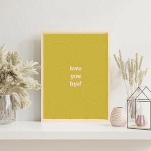 Love You Bye | Fun Wall Art | Statement Art