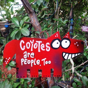 Coyotes Are People Too: Garden Art Metal Sign, Yard Art image 1