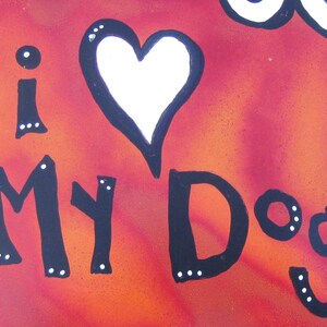 I Love My Dog: Metal Outdoor Dog Sign, Yard Art image 2