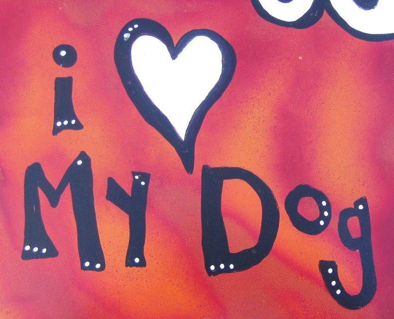 I Love My Dog: Metal Outdoor Dog Sign, Yard Art image 2