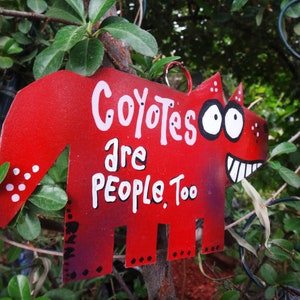 Coyotes Are People Too: Garden Art Metal Sign, Yard Art image 4