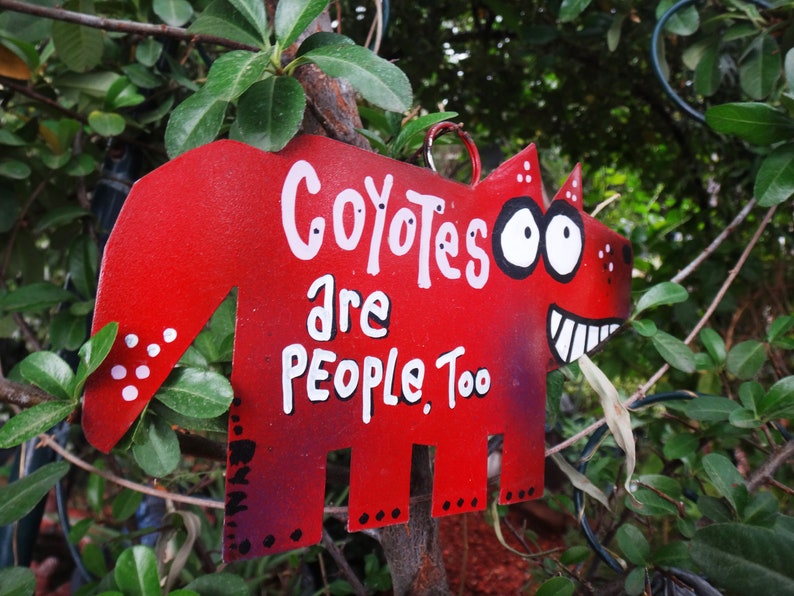 Coyotes Are People Too: Garden Art Metal Sign, Yard Art image 4