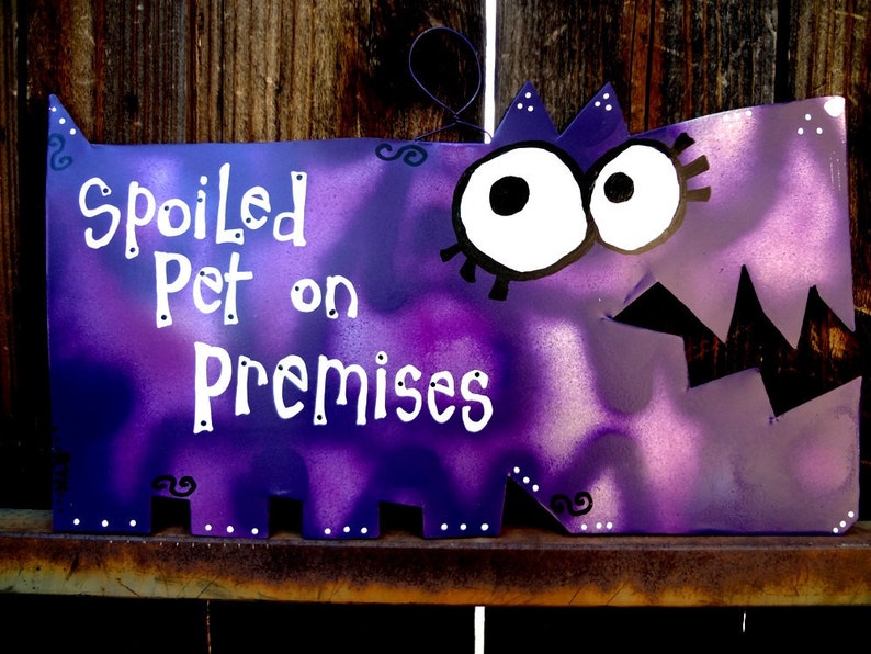 Spoiled Pets Signs Spoiled Dogs, Cats, Rats or Create Your Own Metal Custom Sign image 6