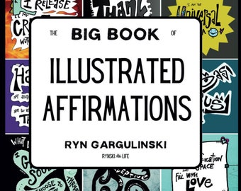 The Big Book of Illustrated Affirmations: Change Your Thoughts, Change Your Life, Book by Artist Ryn Gargulinski - Signed Copy