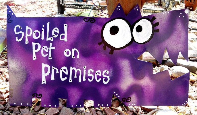 Spoiled Pets Signs Spoiled Dogs, Cats, Rats or Create Your Own Metal Custom Sign image 3