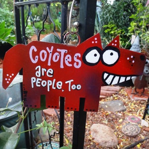 Coyotes Are People Too: Garden Art Metal Sign, Yard Art image 5