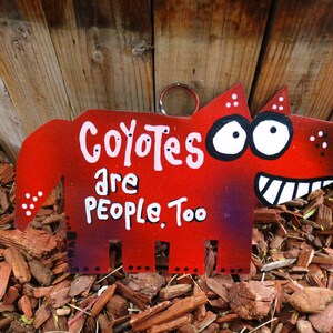 Coyotes Are People Too: Garden Art Metal Sign, Yard Art image 3