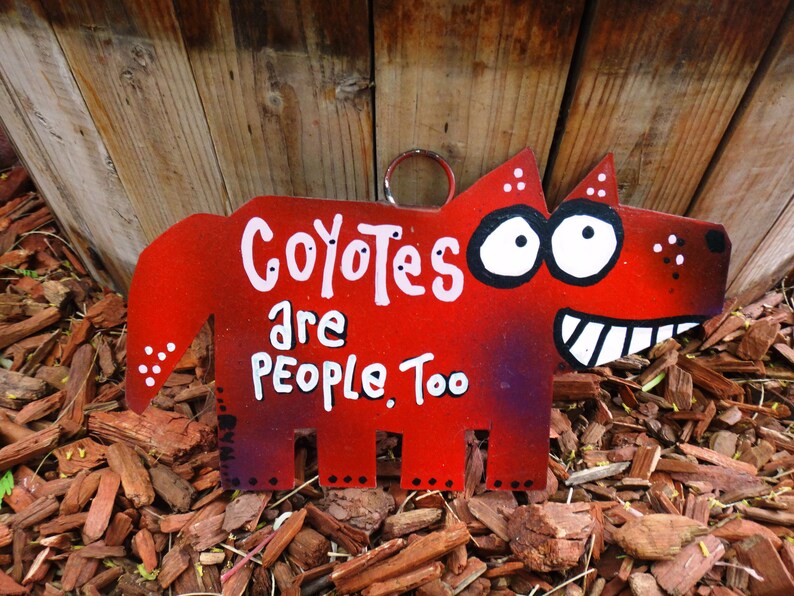 Coyotes Are People Too: Garden Art Metal Sign, Yard Art image 3