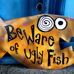 Custom Fish Gifts: Beware of Ugly Fish Metal Sign, Yard Art