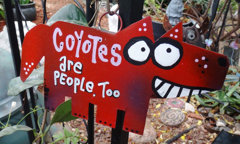 Coyotes Are People Too: Garden Art Metal Sign, Yard Art image 2