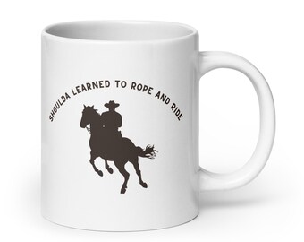 Shoulda Learned To Rope And Ride
