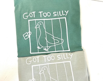 Embroidered Comfort Color Silly Goose Shirt, Got too silly T-Shirt, Goose Shirt, Birthday Gift idea, Funny Shirt, Silly Gift