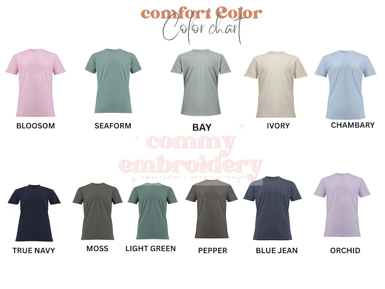 May include: A color chart of Comfort Colors t-shirts in various hues, including Bloosom, Seafoam, Bay, Ivory, Chambary, True Navy, Moss, Light Green, Pepper, Blue Jean, and Orchid. The text "comfort Color Color chart" and "commy embroidery" are also visible.