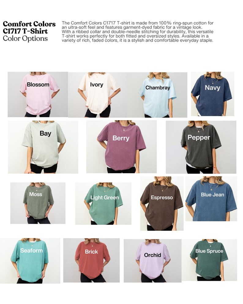 May include: Comfort Colors C1717 T-shirt color options in various shades, including Blossom, Ivory, Chambray, and Navy. The image showcases a range of colors, such as Bay, Berry, Pepper, Moss, Light Green, Espresso, Blue Jean, Seaform, Brick, Orchid, and Blue Spruce.