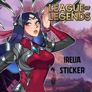 League of Legends Irelia Sticker | LOL | Cute Vinyl Sticker | Anime Sticker | Game Sticker | Water Resistant