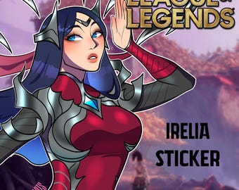 League of Legends Irelia Sticker | LOL | Cute Vinyl Sticker | Anime Sticker | Game Sticker | Water Resistant
