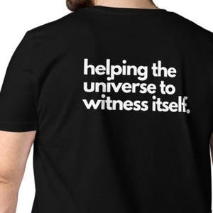 Organic Cotton T-Shirt “helping the universe to witness itself.” - unisex eco cotton t-shirt with bold back print