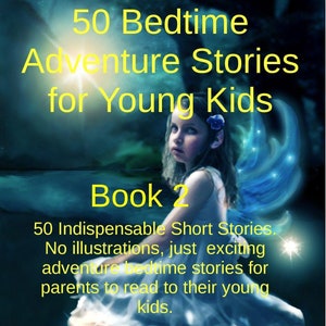50 Bedtime Adventure Stories for Young Kids Book 2