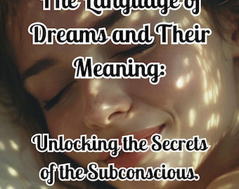 El lenguaje de los sueños y su significado: Descubriendo los secretos del subconsciente.