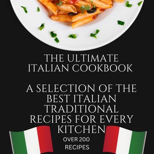 The Ultimate Italian Cookbook: A Selection of the Best Italian Traditional Recipes for Every Kitchen
