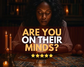 Are you on their minds?, Exact Thoughts Reading, Psychic Love Reading, What Are Their Feelings? Emotional Insight, What Are They Thinking