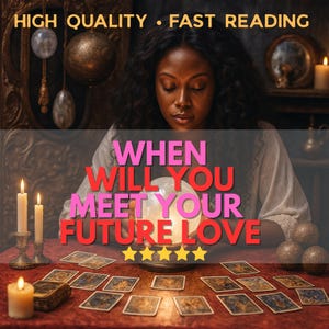 May include: An image featuring a woman with dark hair, seated at a table with tarot cards. The text reads "WHEN WILL YOU MEET YOUR FUTURE LOVE." The image also includes lit candles and a glowing crystal ball.