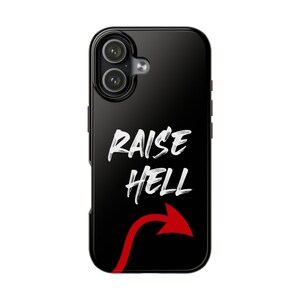 May include: Black phone case featuring the words "RAISE HELL" in white brush lettering. A red arrow curves upwards from the bottom, pointing right. The case has a glossy finish and a camera cutout.