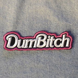 DumBitch Embroidery Patch