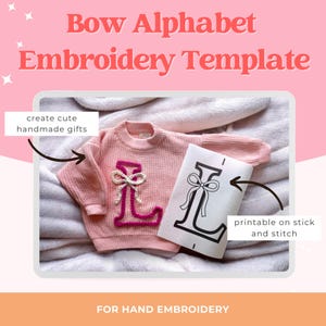 May include: A pink sweater with an embroidered bow letter "L" and a printable template. The text reads "Bow Alphabet Embroidery Template" and "create cute handmade gifts". The template is for hand embroidery.