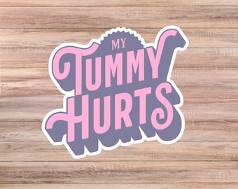 My Tummy Hurts Sticker: Funny Chronic Illness Awareness Decal